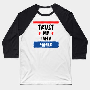 Trust Me I Am A Gamer - Black Text With Red And Blue Details Baseball T-Shirt